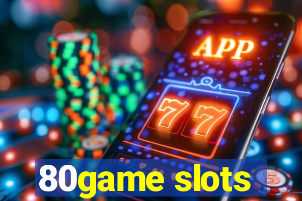 80game slots